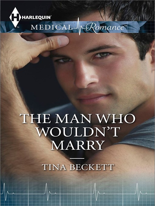 Title details for The Man Who Wouldn't Marry by Tina Beckett - Wait list